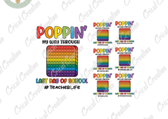 Trending Gifts, Poppin My Way Through Last day of school Diy Crafts, School PNG Files For Cricut, Poppin Silhouette Files, Trending Cameo Htv Prints t shirt designs for sale