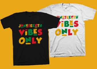 Juneteenth vibes only, black history month svg, black african american svg, freedom day t shirt design, black freedom svg, african american t shirt design, freedom svg, black freedom t shirt design, juneteenth t shirt design for commercial use