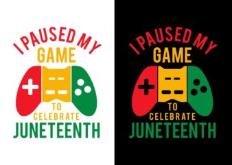 I paused my game to celebrate Juneteenth t shirt design – juneteenth svg – black history month t shirt design – black african american svg – freedom day t shirt