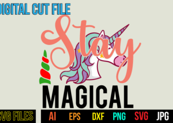 Stay Magical T Shirt Design,Unicorn svg bundle, unicorn quote svg, girl svg, cute unicorn svg, unicorn head svg, unicorn face svg, unicorn mom svg, unicorn shirt svg,unicorn bundle svg, bundle