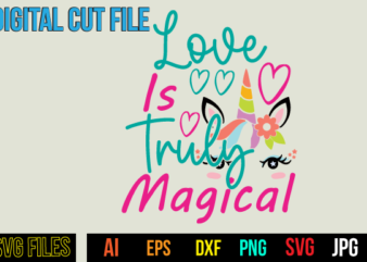 Love Is Truly Magical T Shirt DesignLove Is Truly Magical Svg Design,Unicorn svg bundle, unicorn quote svg, girl svg, cute unicorn svg, unicorn head svg, unicorn face svg, unicorn mom