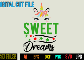 Sweet Dreams T Shirt Design,Sweet Dreams SVG Design,Unicorn svg bundle, unicorn quote svg, girl svg, cute unicorn svg, unicorn head svg, unicorn face svg, unicorn mom svg, unicorn shirt svg,unicorn