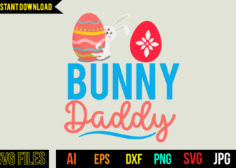 Bunny Daddy T Shirt Design,Bunny Daddy Svg Design, Easter Day Svg Design,Easter Day Tshirt Design,Easter Tshirt Design Bundle, Easter vector tshirt Design,Easter Day Cut Files, Easter Bunny Tshirt Design,Easter Tshirt