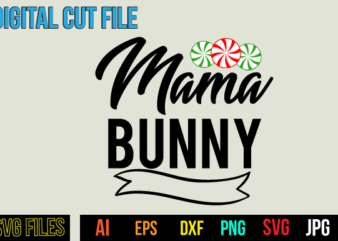 Mama Bunny T Shirt Design,Mama Bunny SVG Design,Unicorn svg bundle, unicorn quote svg, girl svg, cute unicorn svg, unicorn head svg, unicorn face svg, unicorn mom svg, unicorn shirt svg,unicorn