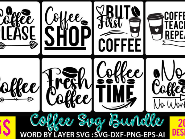 Coffee svg design bundle, coffee svg bundle quotes, coffee tshirt design, coffee vector svg bundle, coffee svg cut file bundle Coffee svg design bundle, coffee svg bundle quotes, coffee tshirt design, coffee vector svg bundle, coffee svg cut file bundle