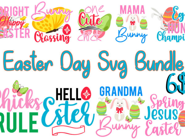 Easter day t shirt bundle,easter day svg bundle,easter tshirt bundle,easter day cut file bundle,easter day tshirt bundle on sale, happy easter svg bundle,easter t shirt mega bundle,easter svg bundle quotes,