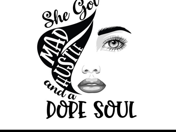 She Got Mad Hustle And A Dope Soul Svg Girl Boss Svg Cricut File Digital Download File