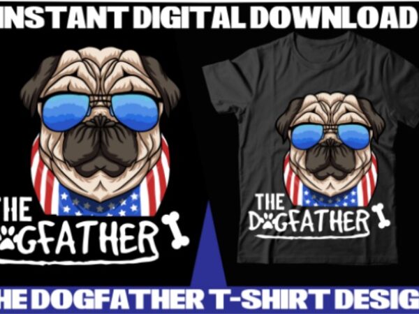 The dogfather t-shirt design,dog t-shirt bundle ,on sell design for the dogfather design