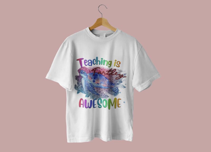 Teaching Is Turtley Awesome Sea Tshirt Design