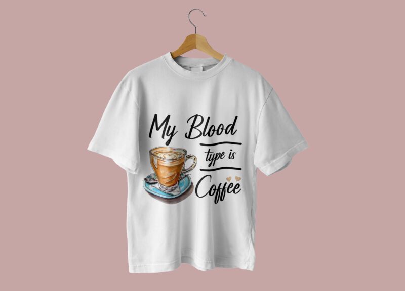 My Blood Type Is Coffee Tshirt Design