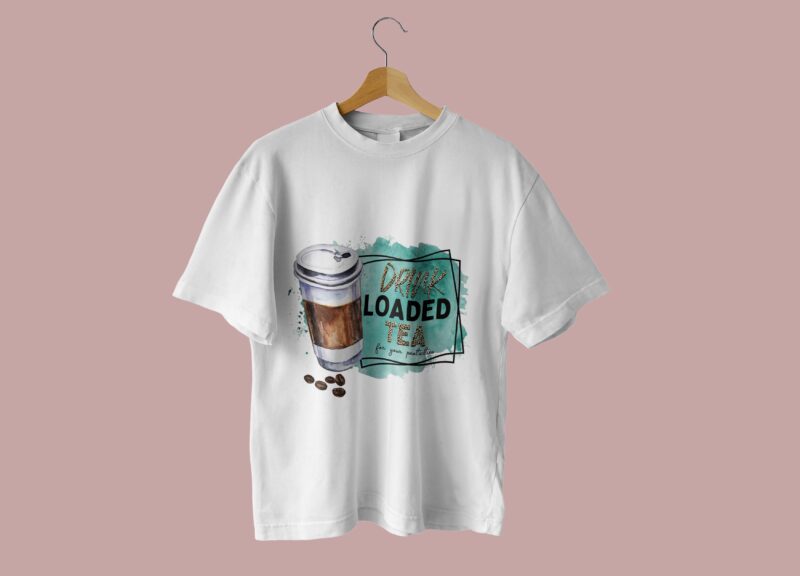 Drink Loaded Tea For Your Protection Tshirt Design