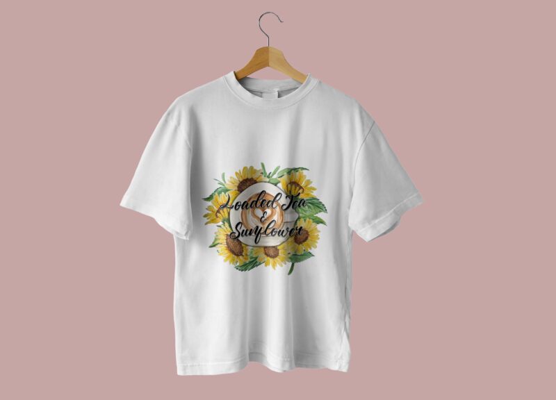 Loaded Tea And Sunflower Tshirt Design
