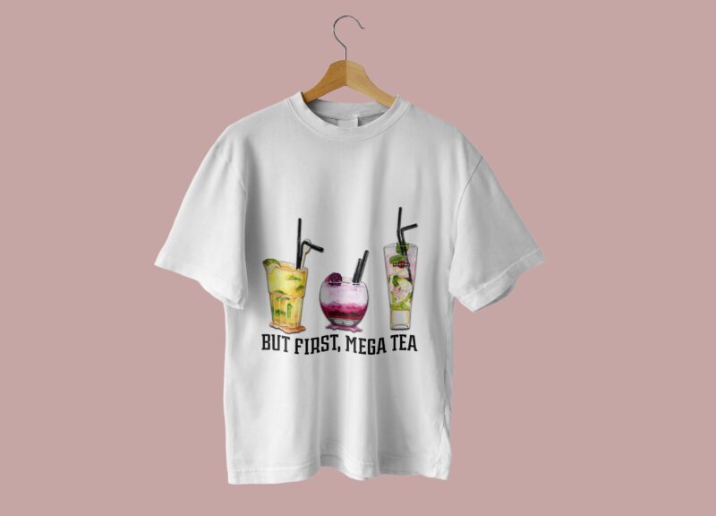 But First Mega Tea Drinking Tshirt Design