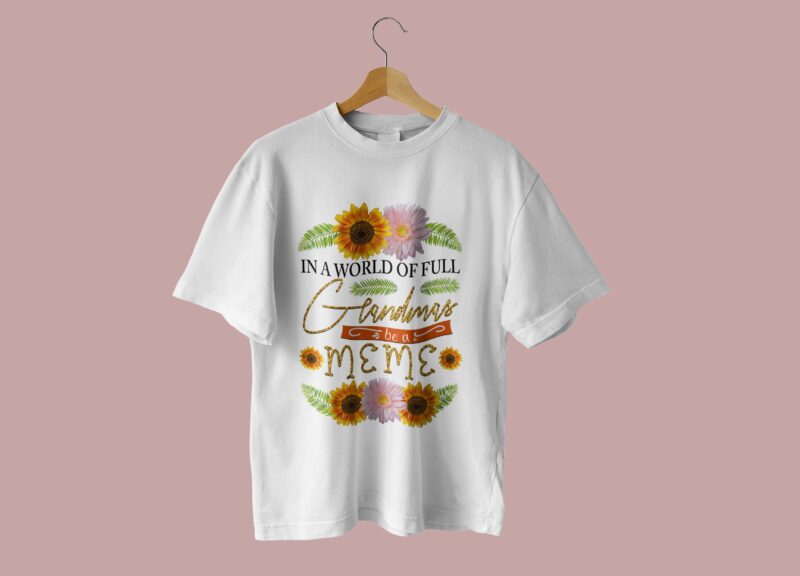 Grandmas Be A Meme Tshirt Design