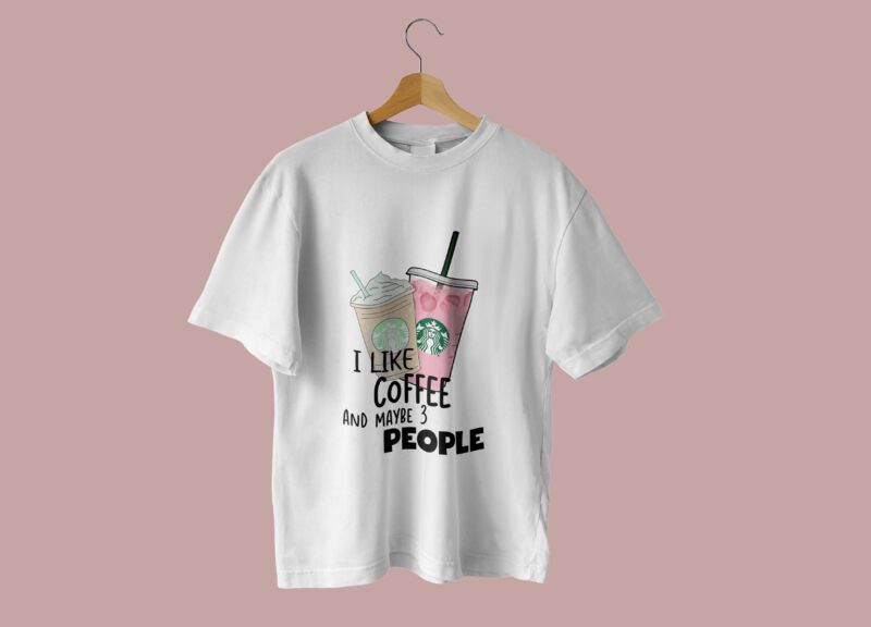 I Like Coffee And Maybe 3 People Tshirt Design