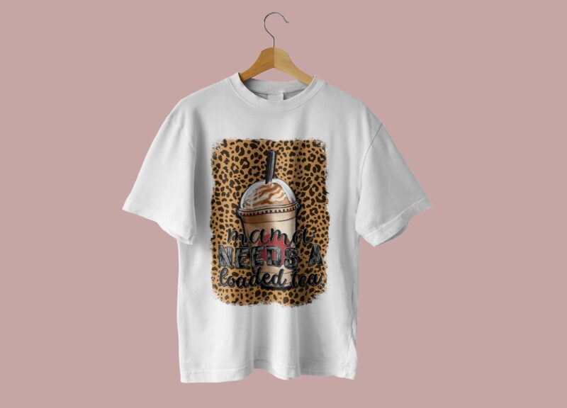 Mama Needs A Loaded Tea Sublimation Tshirt Design