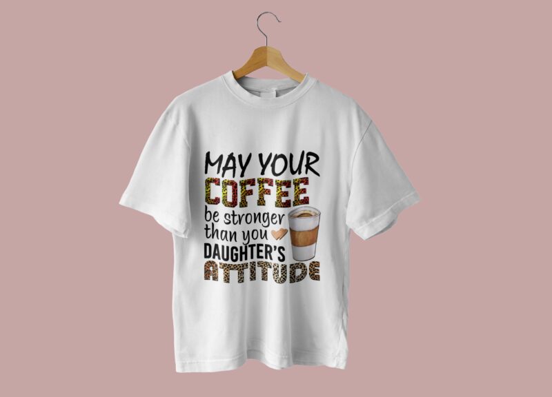 May Your Coffee Be Stronger Than You Tshirt Design