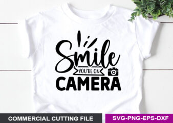 Smile You re On Camera- SVG t shirt template vector