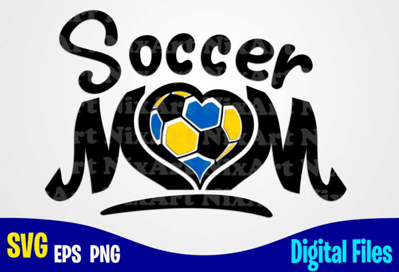 Soccer mom, Soccer svg, Football svg, Sports svg, Soccer design svg eps, png files for cutting machines and print t shirt designs for sale t-shirt design png