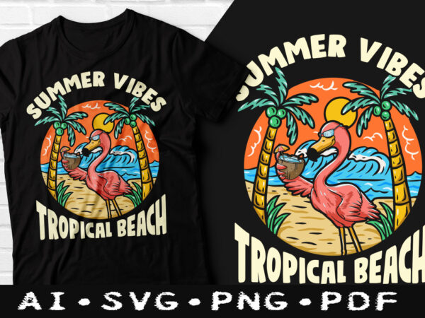 Summer vibes tropical beach t-shirt design, summer vibes tropical beach svg, summer shirt, tropical beach tshirt, funny summer beach tshirt, summer tropical beach sweatshirts