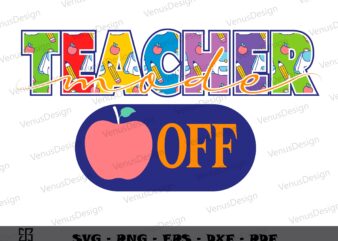 Teacher Mode Off SVG, Teachers Day Svg cutting files, Summer vacation sublimation files t shirt designs for sale
