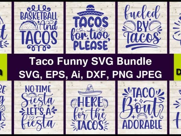 20 vector taco funny t-shirt design bundle, taco svg bundle, svg bundle design, taco svg, taco, taco t-shirt, taco vector, taco svg vector, taco t-shirt design, taco design,taco bundle svg,