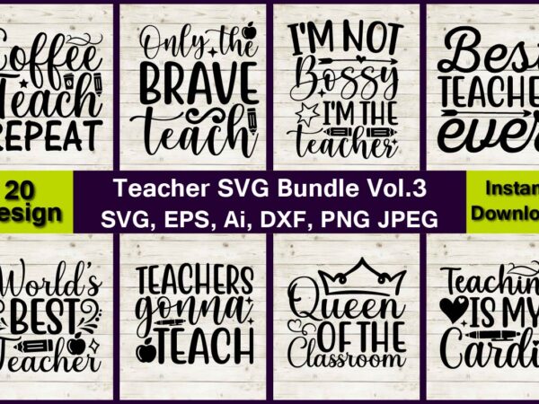 20 teacher vector t-shirt best sell bundle design, teacher svg bundle, sublimation,teacher svg sublimation, sublimation teacher svg,teacher svg, teacher day, teacher bundle,teacher appreciation svg, funny svg, school, teacher, shirt svg,