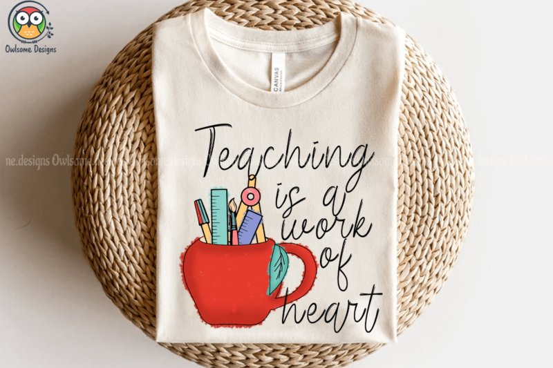 Teaching is a work of heart t-shirt design