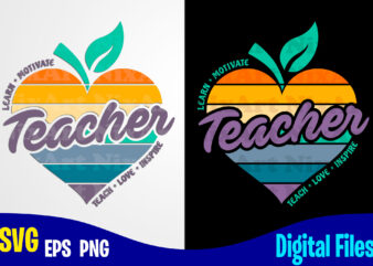 Teacher teach learn inspire, Apple svg, Teach svg, Teacher svg, Back to school design svg eps, png files for cutting machines and print t shirt designs for sale t-shirt design