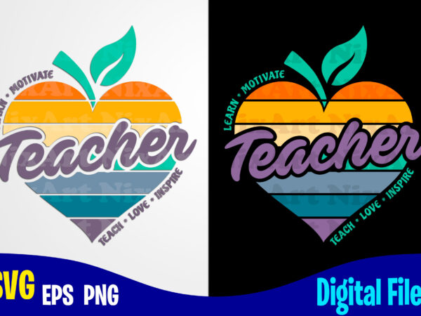 Teacher teach learn inspire, apple svg, teach svg, teacher svg, back to school design svg eps, png files for cutting machines and print t shirt designs for sale t-shirt design