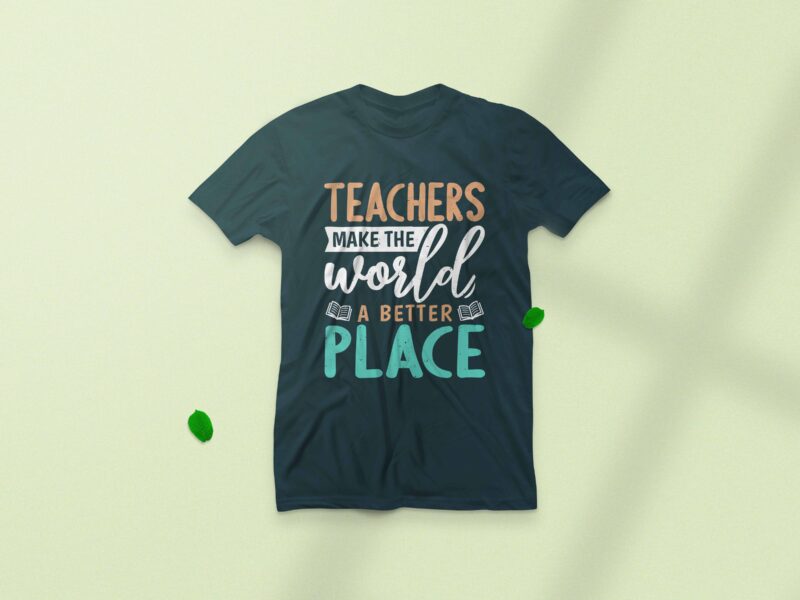 Teachers make the world a better place