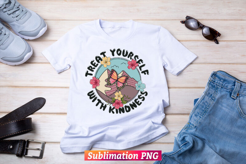 Treat Yourself with Kindness Retro Vintage Motivational T shirt Design Png Sublimation Printable Files