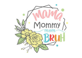 Mama Mommy Mom Bruh Monogram Tshirt Design