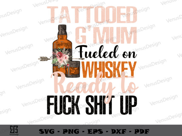 Tattooed g mum fueled on whiskey ready to fuck shit up svg png, mothers day tshirt design