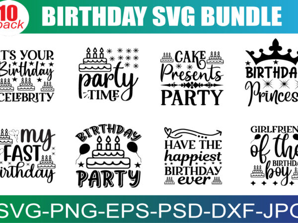 Birthday svg bundle, birthday svg, birthday girl svg, birthday shirt svg, gift for birthday svg, hand-lettered design, cut files for cricut