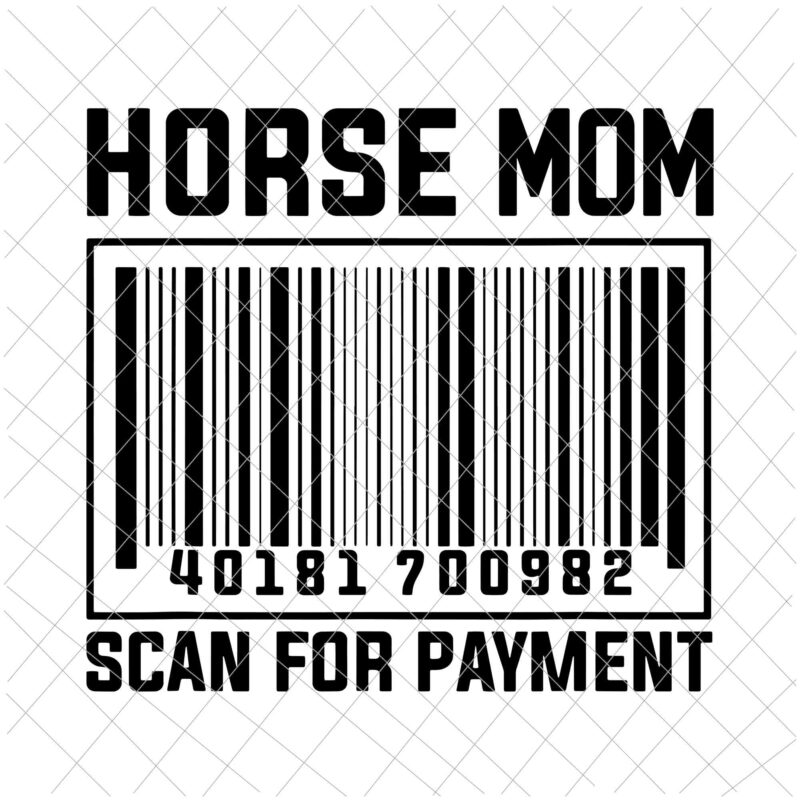 Horse Mom Scan For Payment Svg, Horse Mom Svg, Mother Day Svg, Horse Mother Day Svg