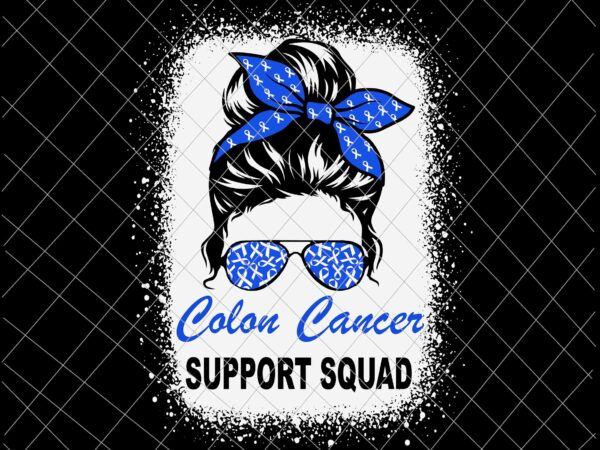 Colon cancer awareness colorectal cancer messy bun svg, colon cancer support squad svg, cancer messy bun svg t shirt vector file