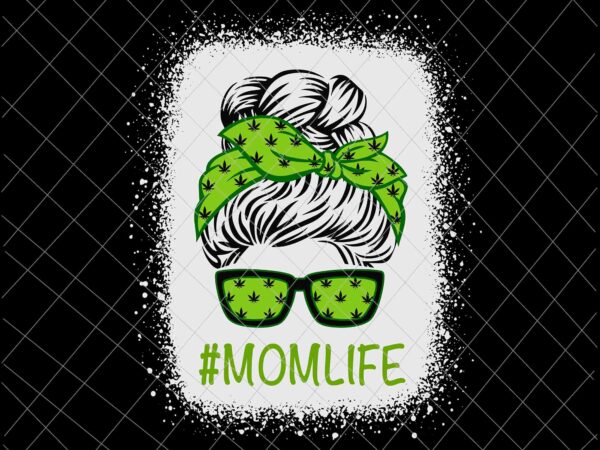 Momlife svg, momlife cannabis svg, womens mom life mother’s day svg, momlife weed marijuana cannabis svg, pot-head stoner svg t shirt designs for sale