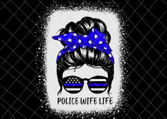 Police Wife Life Svg, Messy Bun Hair Funny Police Wife Svg, Mother’s Day Svg, Mom Police Svg, Momlife Svg