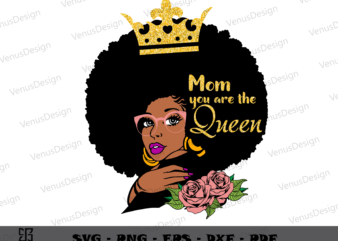 Mom Youre The Queen Afro Girl SVG PNG, Mothers Day Tshirt Design