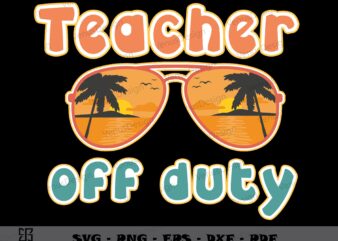 Teacher Off Duty Summer Coming SVG, Teachers Day Svg, Summer travel shirt cutting files