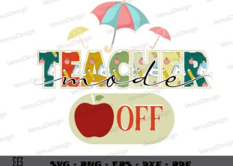 Teacher Mode Off Cutting Files, Teachers Day graphic tee shirt
