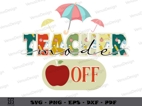 Teacher mode off cutting files, teachers day graphic tee shirt