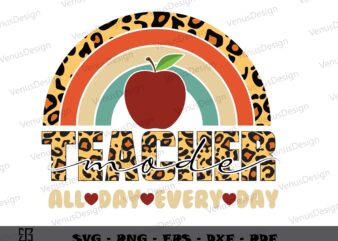 Rainbow Teacher Mode All Day Everyday SVG Cricut, Teachers Day Shirt Design