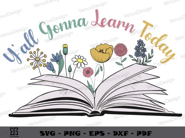 Y’all gonna learn today floral book svg, teachers day tee design