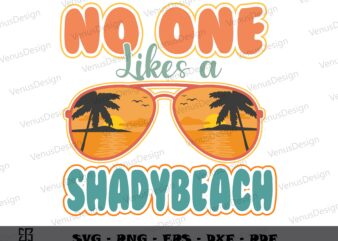 No one Likes A Shady Beach SVG, Summer Svg, Shady Beach Design