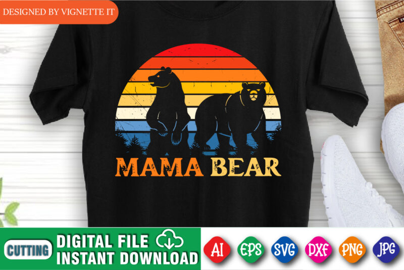 Mother’s Day Mama Bear Retro Vintage Shirt, Mom Bear, Mother’s Day Mama Bear Shirt, Bear Silhouette Retro Vintage Sunset, Grandma Bear Silhouette Retro Vintage Sunset Shirt Template