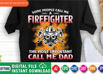 Some people call me a firefighter the most important call me dad, Retired firefighter shirt print template, Halftone background graphic t shirt design, Old fireman shirt