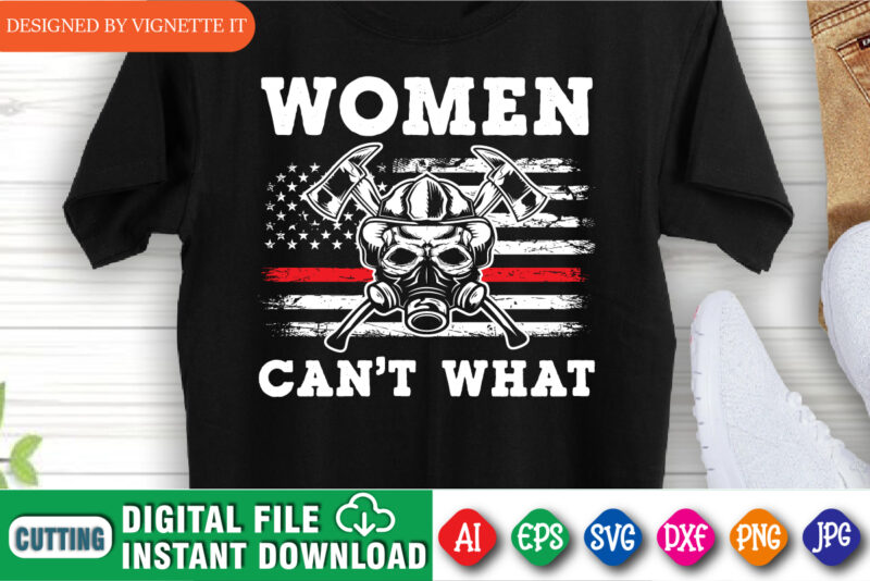 Women can’t what firefighter inspirational shirt print template, USA redline flag, Motivational quotes t shirt design for firefighter, Firefighter wife shirt, Proud to be a firefighter, Destroyed USA flag vector