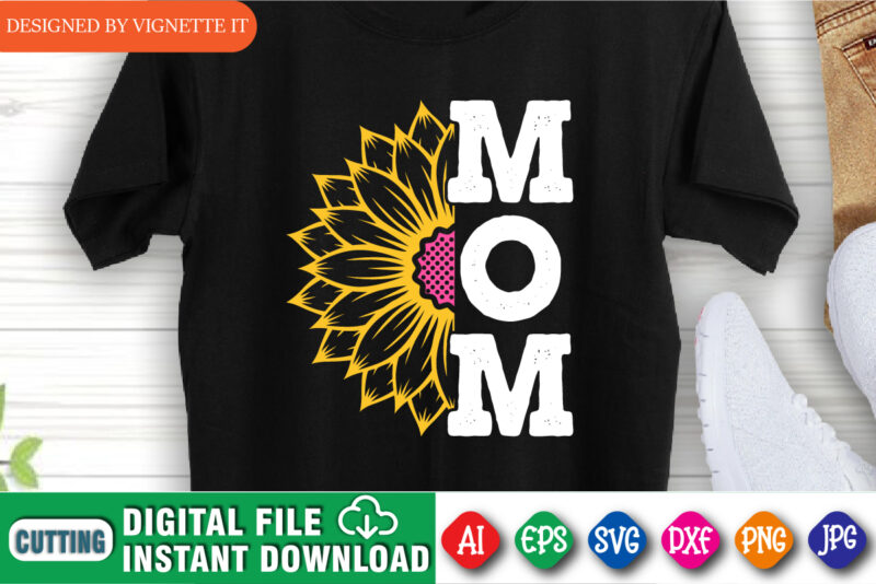 Mom Sunflower Shirt, Mom Shirt, Mother’s Day Shirt, Mother’s Day Sunflower, Mommy Shirt, Happy Mother’s Day, Flower Shirt, Mom Sunflower, Mother Day Shirt Template